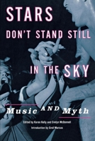 Stars Don't Stand Still in the Sky: Music and Myth (Dia Center for the Arts Book) 0814747272 Book Cover
