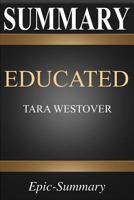 Summary: Educated | A Comprehensive Summary to Tara Westover's Book (Epic Summary Series) 1798076551 Book Cover