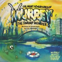 The Many Adventures Murrey the Swamp Monster: Murrey moves to a new swamp B0G4KQJCXC Book Cover