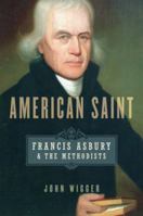 American Saint: Francis Asbury and the Methodists 0199948240 Book Cover