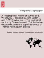 A Topographical History Of Surrey: The Geological Section By Gedeon Mantell 1245455737 Book Cover