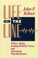 Life on the Line: Ethics, Aging, Ending Patients' Lives, and Allocating Vital Resources 0802806309 Book Cover