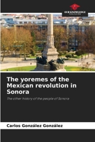 The yoremes of the Mexican revolution in Sonora 620729758X Book Cover