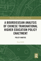 A Bourdieusian Analysis of Chinese Transnational Higher Education Policy Enactment: Policy Habitus 1032692030 Book Cover