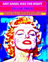 Any Angel Has the Right to Live Twice: Marilyn Monroe. Romance. Pop Culture. Poetry. Art Magazine. Six Serial Book. Dr, Marilyn Monroe 1536973475 Book Cover