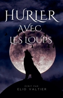 hurler avec les loups (French Edition) B0FNQDFQ4P Book Cover