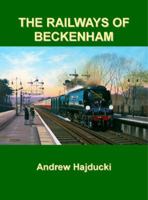 Railways of Beckenham 1906419590 Book Cover