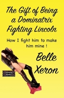 The Gift of Being a Dominatrix - Fighting Lincoln 9363563723 Book Cover
