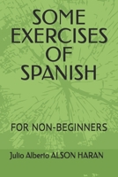 SOME EXERCISES OF SPANISH: FOR NON-BEGINNERS (Spanish Edition) B0H3P2S91R Book Cover