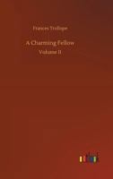 A Charming Fellow (Volume I): In Three Volumes, Vol. I. 1785435205 Book Cover
