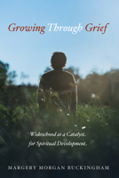 Growing Through Grief: Widowhood as a Catalyst for Spiritual Development 1666783145 Book Cover