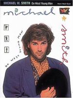 Michael W. Smith - Go West Young Man 0793509564 Book Cover