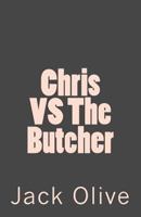 Chris VS The Butcher 1537874179 Book Cover