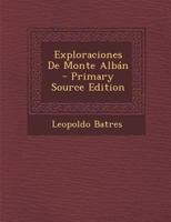 Exploraciones De Monte Alb�n 1167526694 Book Cover