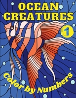 Ocean Creatures Color by Numbers: 10 Ocean Creatures projects to color and inspire, color with numbers. Ocean Creatures will challenge and entertain artists of all ages and levels. 1801720487 Book Cover