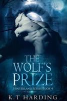 Hinterland Series Book 4: The Wolf's Prize 1717073905 Book Cover