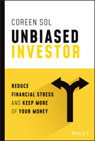 Unbiased Investor: Reduce Financial Stress and Keep More of Your Money 1394150083 Book Cover