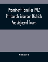 Prominent Families 1912 Pittsburgh Suburban Districts And Adjacent Towns 935448526X Book Cover