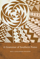 A Grammar of Southern Pomo 1496222253 Book Cover