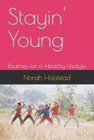 Stayin' Young: Routines for a Healthy Lifestyle B0CH2P65MB Book Cover