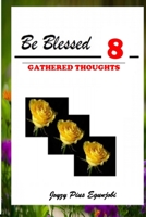 Be Blessed 8: Gathered Thoughts 171602627X Book Cover