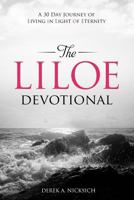 The Liloe Devotional: A Thirty Day Journey of Living in Light of Eternity 1543055915 Book Cover