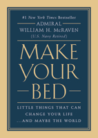 Make Your Bed: Little Things that Can Change Your Life... and Maybe the World 1455570249 Book Cover
