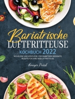Bariatrische Luftfritteuse Kochbuch 2022: Mühelose Und Köstliche, Für Diabetiker Geeignete Rezepte Für Ihre Heißluftfritteuse. 180414066X Book Cover