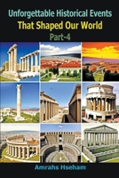 Unforgettable Historical Events That Shaped Our World Part-4 B0CR6XVYR9 Book Cover