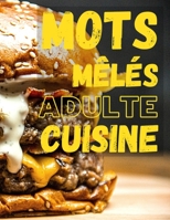 Mots Mêlés Adulte Cuisine: Livre de jeux / 40 Pages sur des Fruits Improbables, des Légumes Méconnus et des Ustensiles Originaux / Un cadeau original pour un anniversaire ou noël ! (French Edition) B08KH3RYBY Book Cover