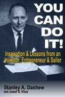 You Can Do It: Inspiration and Lessons from an Inventor, Entrepreneur, and Sailor 0982927509 Book Cover