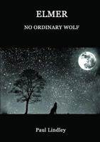 Elmer: No Ordinary Wolf 024431005X Book Cover