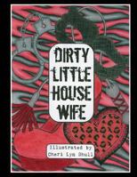 Dirty Little House Wife: Adult Coloring Book 153521127X Book Cover