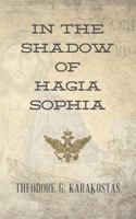 In the Shadow of Hagia Sophia 1480179809 Book Cover