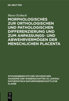 Morphologisches Zur Orthologischen Und Pathologischen Differenzierung Und Zum Anpassungs- Und Abwehrvermögen Der Menschlichen Placenta 3112503198 Book Cover