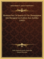 Memoire Sur Un Insecte Et Un Champignon Qui Ravagent Les Cafiers Aux Antilles (1842) 1271695219 Book Cover