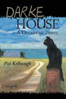 Darke House: a Dreamtime Novel 1461096634 Book Cover