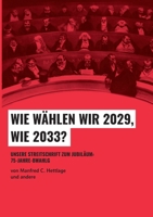 Wie wählen wir 2029, wie 2033?: Unsere Streitschrift zum Jubiläum: 75-Jahre-BWahlG (German Edition) 376935043X Book Cover