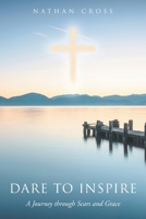 Dare to Inspire: A Journey through Scars and Grace B0F9B7KNXT Book Cover