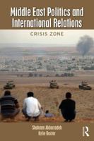 Middle East Politics and International Relations: Crisis Zone 1032052570 Book Cover