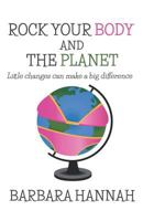 Rock Your Body and the Planet: Little changes can make a big difference 1731329121 Book Cover