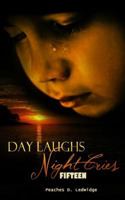 Day Laughs Night Cries: Fifteen (Volume 1) 0988405407 Book Cover