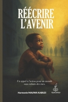 RÉÉCRIRE L’AVENIR: Un appel à l’action pour un monde sans enfants des rues (French Edition) B0G5G9ZX1K Book Cover