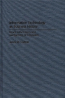 Information Technology as Business History: Issues in the History and Management of Computers (Contributions in Economics and Economic History) 0313299501 Book Cover