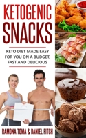 Ketogenic Snacks Keto Diet Made Easy for You on a Budget, Fast and Delicious 1729380654 Book Cover