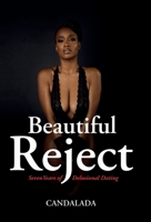 Beautiful Reject: Seven Years of Delusional Dating 1736635522 Book Cover