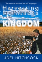 Harvesting Multitudes into the Kingdom: The Power of Massive Gospel Campaigns 154825567X Book Cover