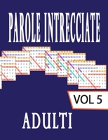 Parole intrecciate adulti: Crucipuzzle per Adulti | 80 Puzzle e Oltre 1600 Parole | Soluzioni Incluse | Caratteri Grandi (Italian Edition) B08K4K2LSV Book Cover