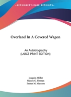 Overland In A Covered Wagon: An Autobiography 1163135798 Book Cover