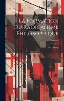 La formation du radicalisme philosophique; Volume 3 1021950343 Book Cover
